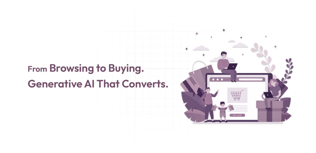 From Browsing to Buying. Generative AI That Converts
