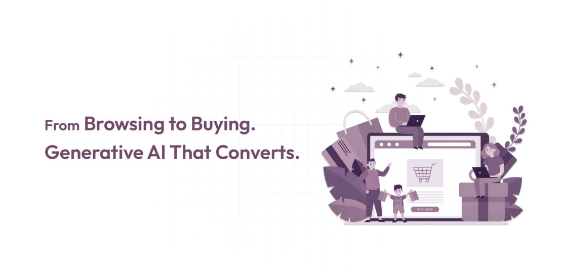From Browsing to Buying. Generative AI That Converts