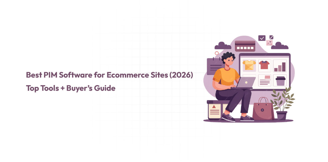 Best PIM Software for Ecommerce Sites (2026)-Top Tools Buyer’s Guide