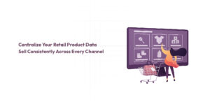 Ready to Elevate Customer Experience Centralize Your Retail Product Datacopy