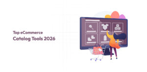 Top eCommerce Catalog Tools 2026