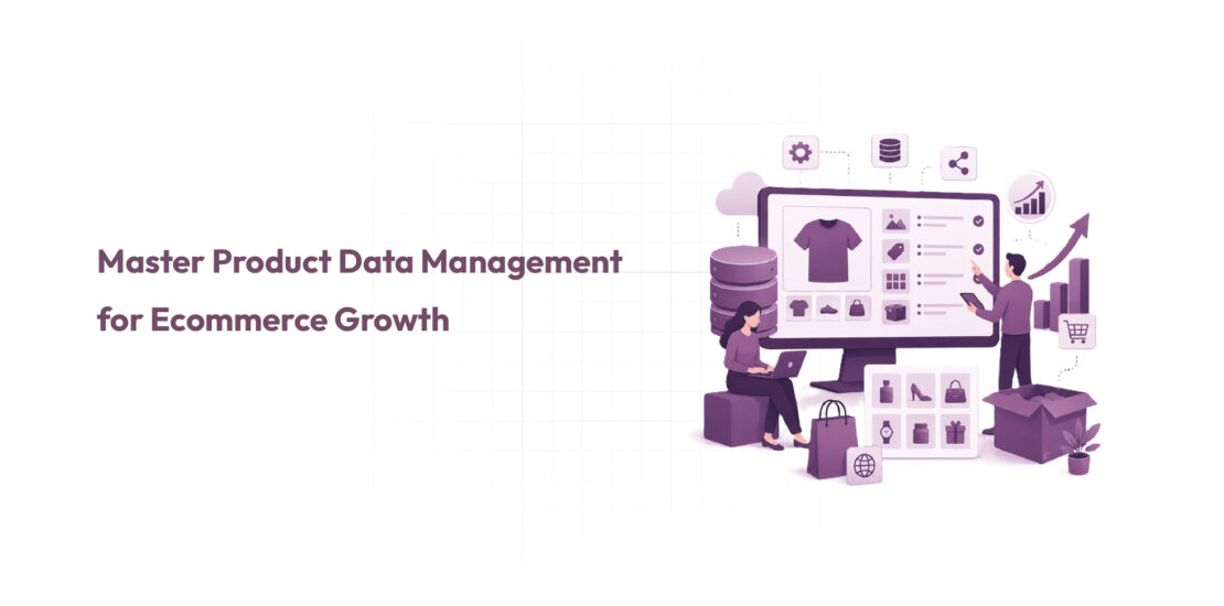 Master Product Data Management for Ecommerce Growth
