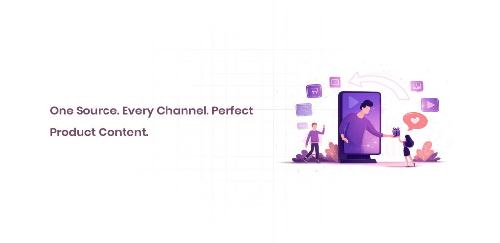 One Source. Every Channel. Perfect Product Content
