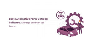 Best Automotive Parts Catalog Software. Manage Smarter. Sell Faster