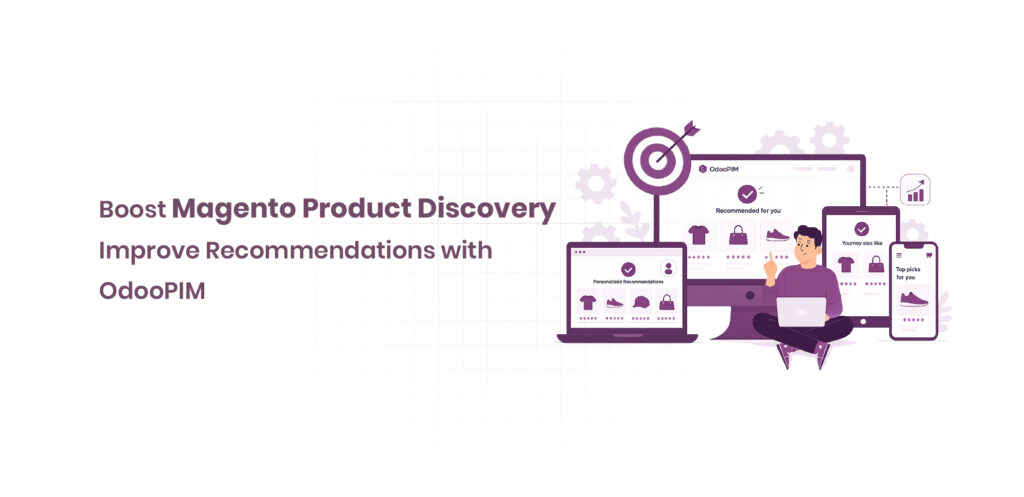 Boost Magento Product Discovery Improve Recommendations with OdooPIM