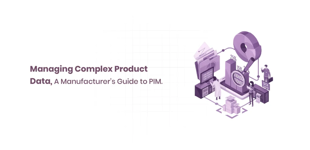 Managing Complex Product Data, A Manufacturer's Guide to PIM