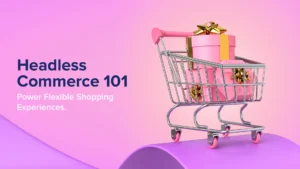 Headless Commerce 101