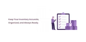 Keep Your Inventory Accurate, Organized, and Always Ready