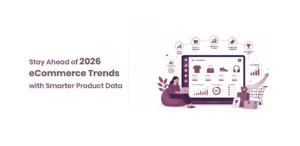 Stay Ahead of 2026 eCommerce Trends with Smarter Product Data