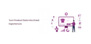 Turn Product Data into Great Experiences