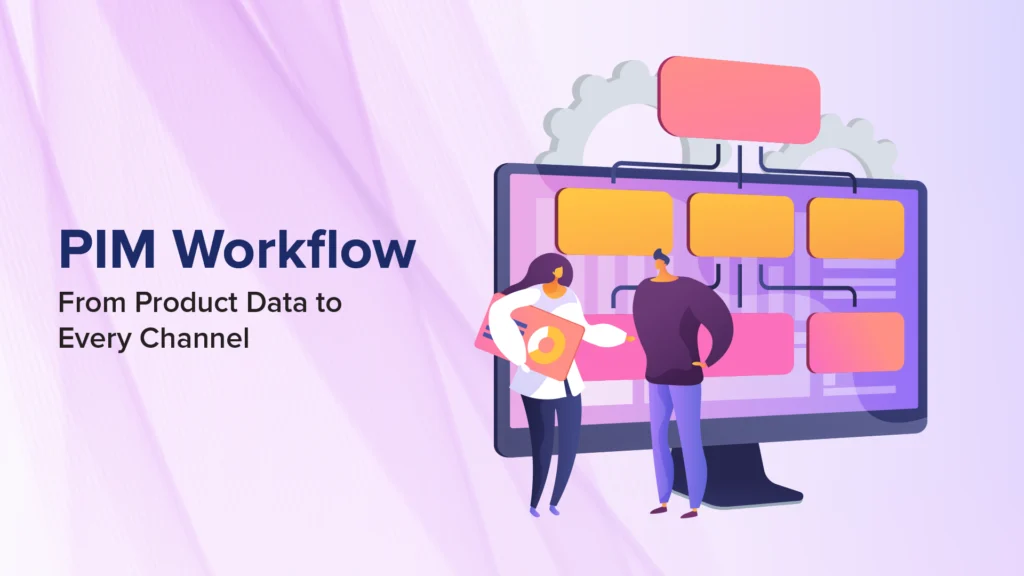 Product Information Management Workflow: A Step-by-Step Guide